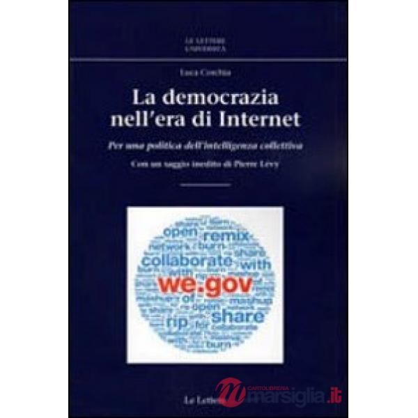 Democrazia nell'era di internet. Per una politica dell'intelligenza collettiva (La)