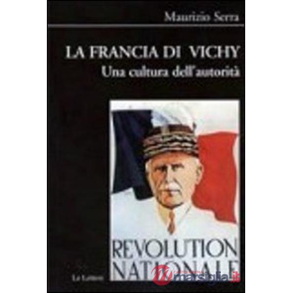 Francia di Vichy. Una cultura dell'autorità (La)
