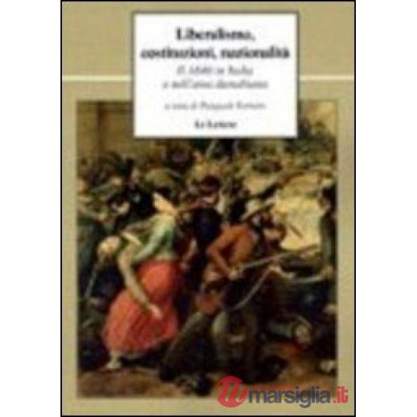 Liberalismo, costituzioni, nazionalità. Il 1848 in Italia e nell'area danubiana