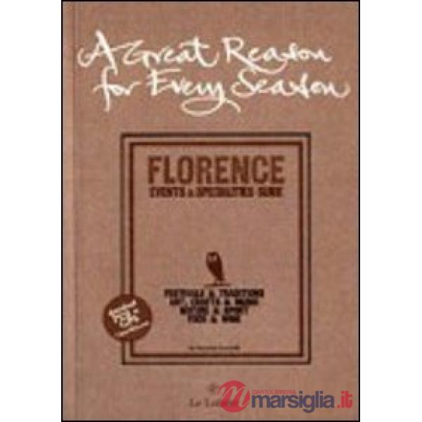 Great reason for every season. Florence: events e specialities guide (A)