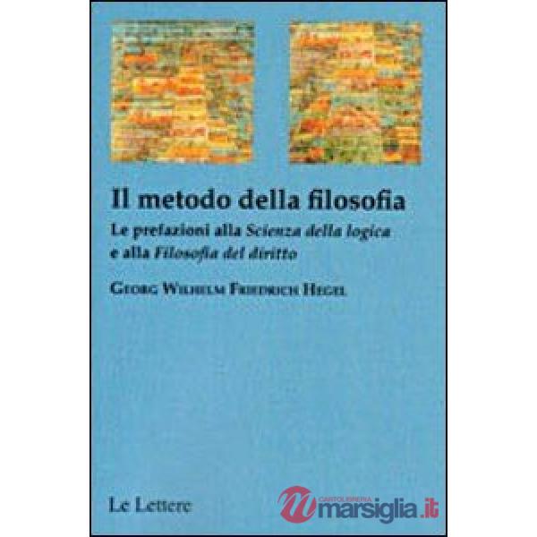 Metodo della filosofia. La prefazione alla «Scienza della logica» e alla «Filoso