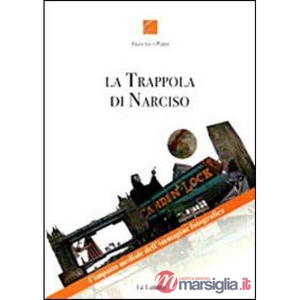 Trappola di Narciso. L'impatto mediale dell'immagine fotografica (La)