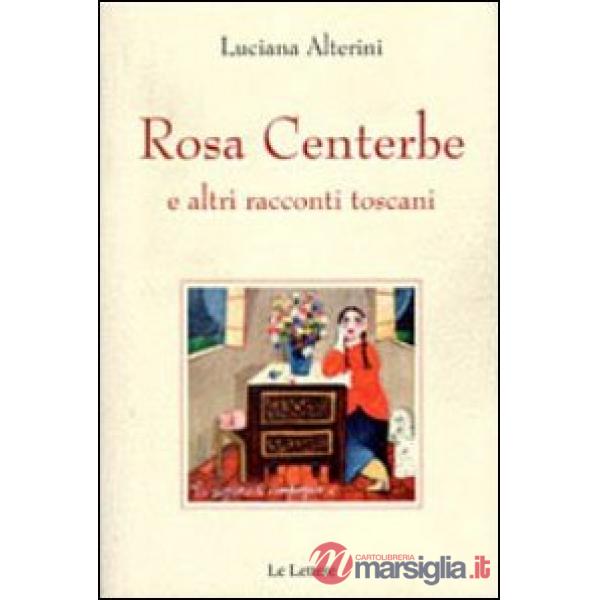 Rosa centerbe. E altri racconti toscani
