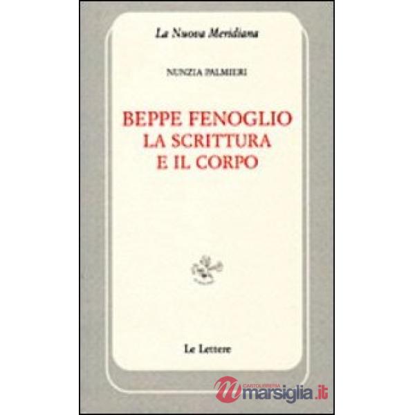 Beppe Fenoglio. La scrittura e il corpo