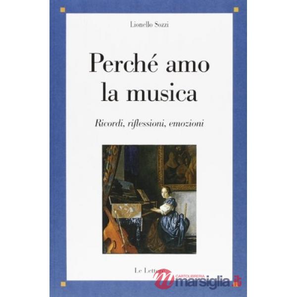 Perché amo la musica. Ricordi, riflessioni, emozioni