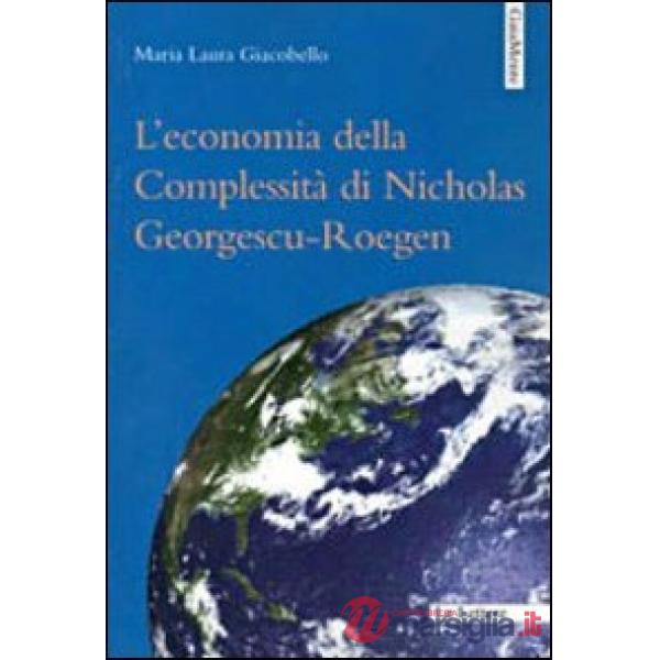 Economia della complessità di Nicholas Georgescu-Roegen (L')
