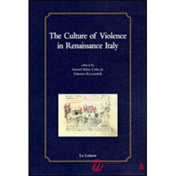 Culture of violence in Renaissance Italy (The)