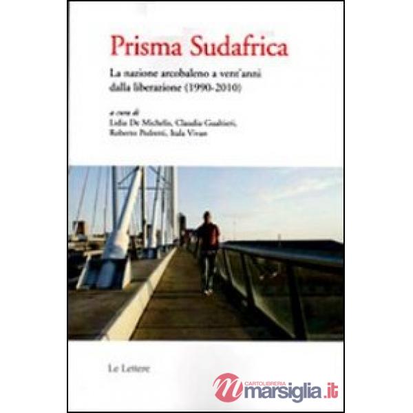 Prisma Sudafrica. La nazione arcobaleno a vent'anni dalla liberazione (1990-2010