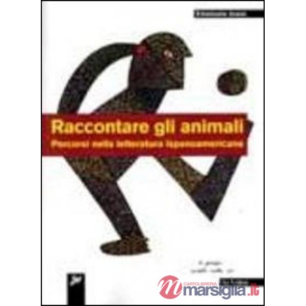 Raccontare gli animali. Percorsi nella letteratura ispanoamericana