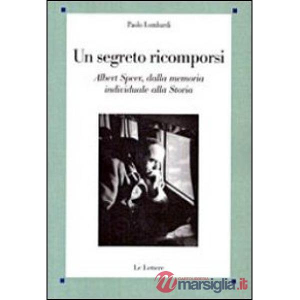 Segreto ricomporsi. Albert Speer, dalla memoria individuale alla storia (Un)