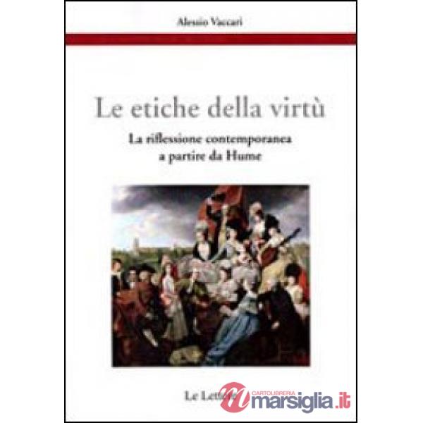 Etiche della virtù. La riflessione contemporanea a partire da Hume (Le)