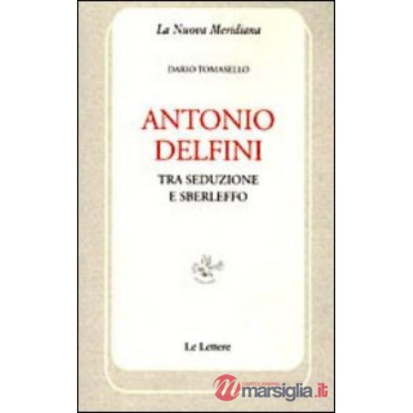 Antonio Delfini. Tra seduzione e sberleffo