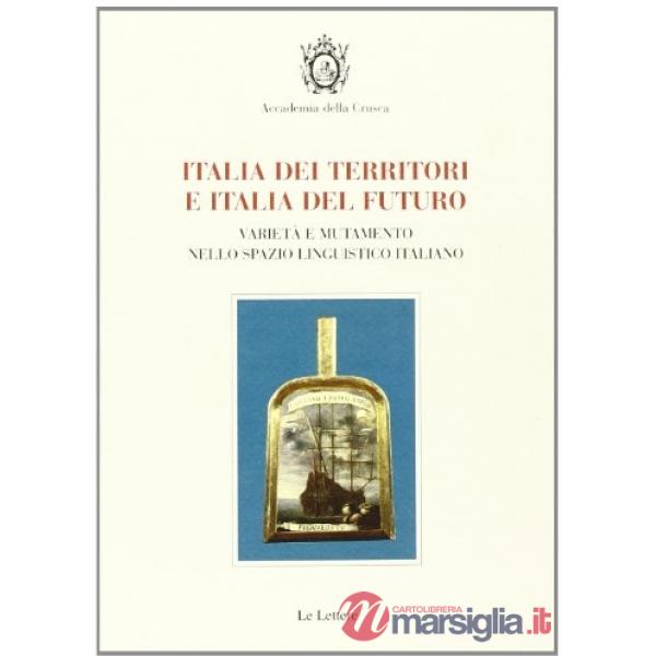 Italia dei territori e italia del futuro. Varietà e mutamento nello spazio lingu