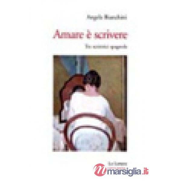Amare è scrivere. Tre scrittrici spagnole: Mercé Rodoreda, Carmen Laforet, Carmen Martín Gaite