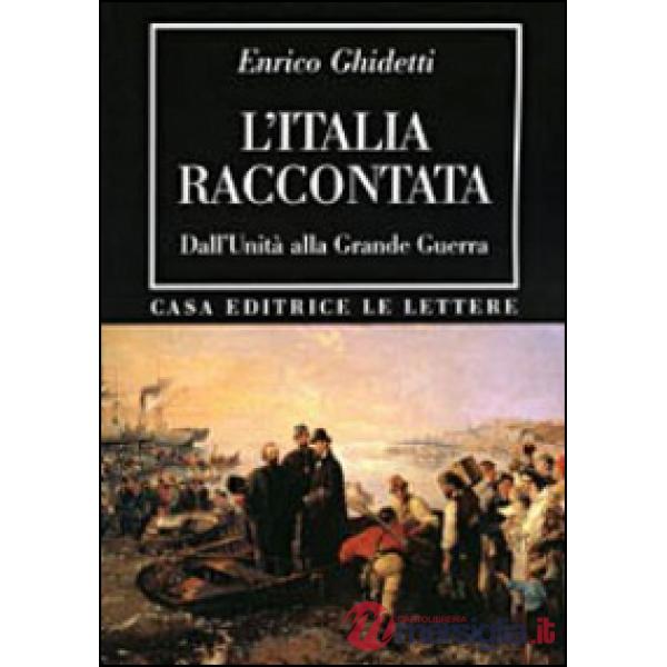 Italia raccontata. Dall'unità alla grande guerra (L')