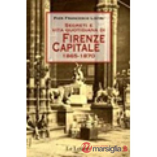 Segreti e vita quotidiana di Firenze capitale 1865-1870