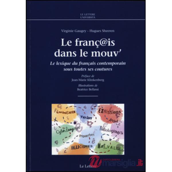 Franç@is dans le mouv'. Le lexique du français contemporain sous toutes ses coutures (Le)