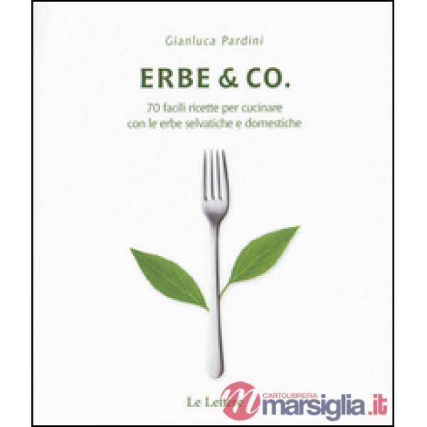 Erbe & Co. 70 facili ricette per cucinare con le erbe selvatiche e domestiche