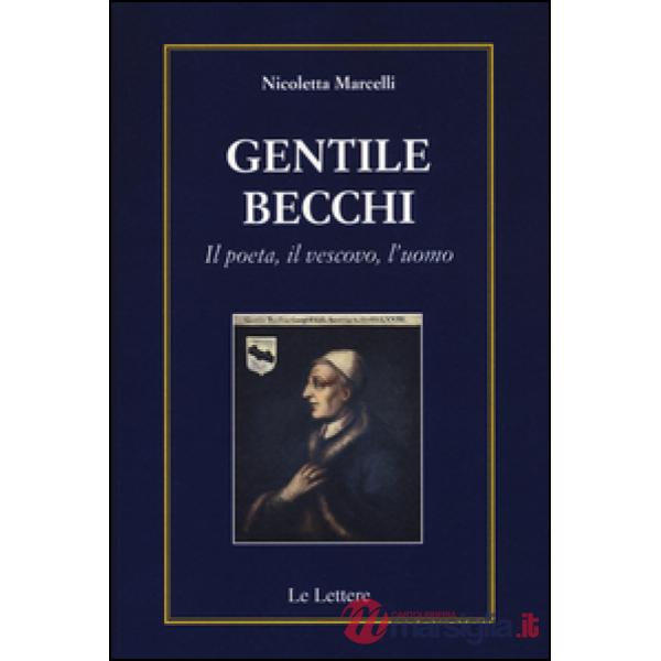 Gentile Becchi. Il poeta, il vescovo, l'uomo