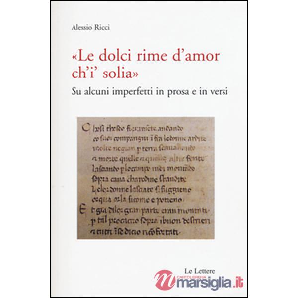 «Le dolci rime d'amore ch'i' solia». Su alcuni imperfetti in prosa e in versi