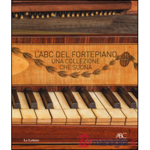ABC del fortepiano. Una collezione che suona (L')