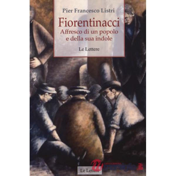Fiorentinacci. Affresco di un popolo e della sua indole