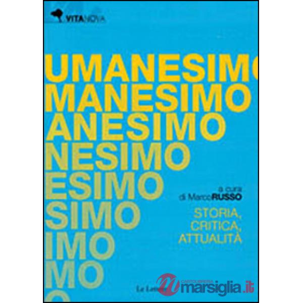 Umanesimo. Storia, critica e attualità