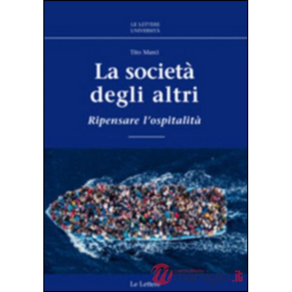 Società degli altri. Ripensare l'ospitalità (La)