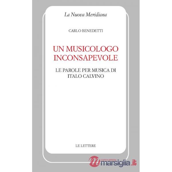 Musicologo inconsapevole. Le parole per musica di Italo Calvino (Un)