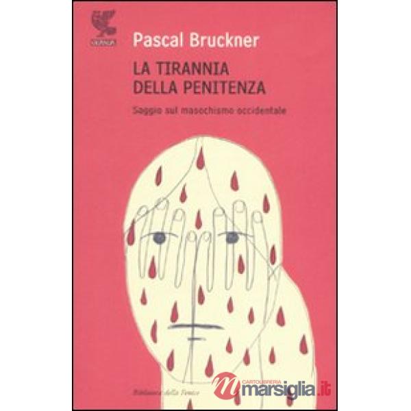 Tirannia della penitenza. Saggio sul masochismo occidentale (La)