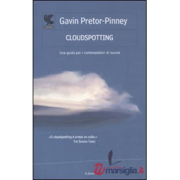 Cloudspotting. Una guida per i contemplatori di nuvole