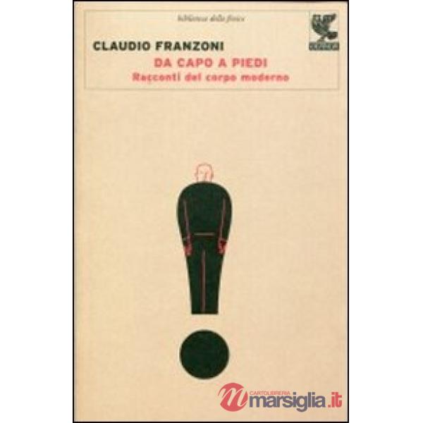Da capo a piedi. Racconti del corpo moderno