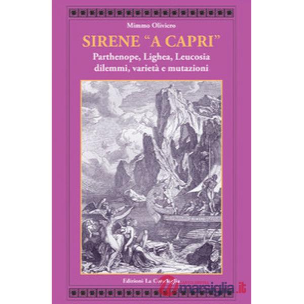 Sirene «a Capri». Parthenope, Lighea, Leucosia. Dilemmi, varietà e mutazioni