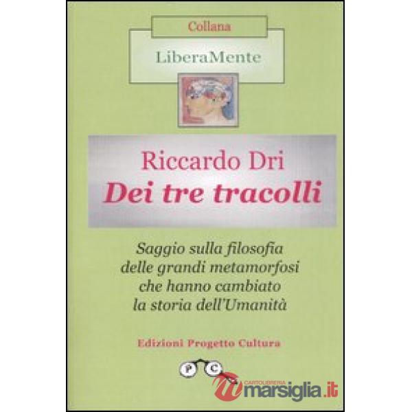 Dei tre tracolli. Filosofia delle grandi metamorfosi che hanno cambiato la storia dell'umanità
