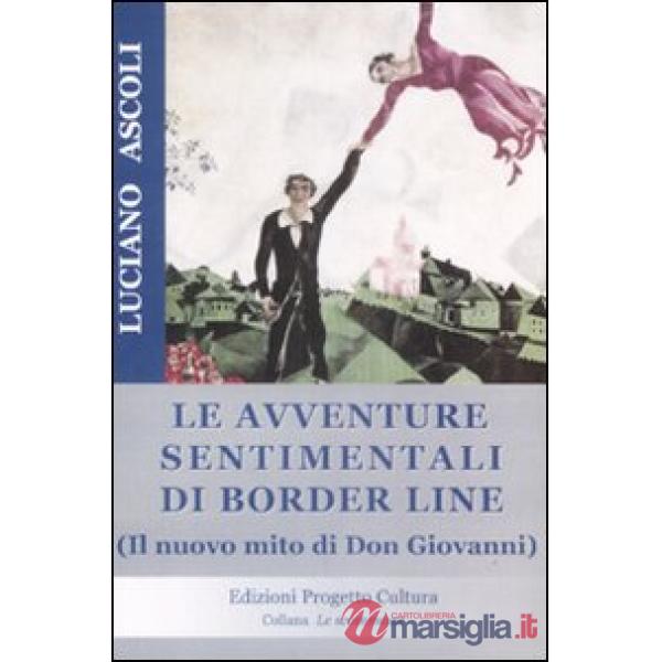 Avventure sentimentali di Border Line. Il nuovo mito di Don Giovanni (Le)