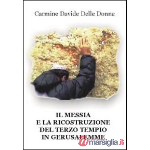 Messia e la ricostruzione del terzo tempio in Gerusalemme (Il)
