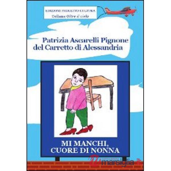 Mi manchi, cuore di nonna. Il grande amore delle nonne per i propri nipotini