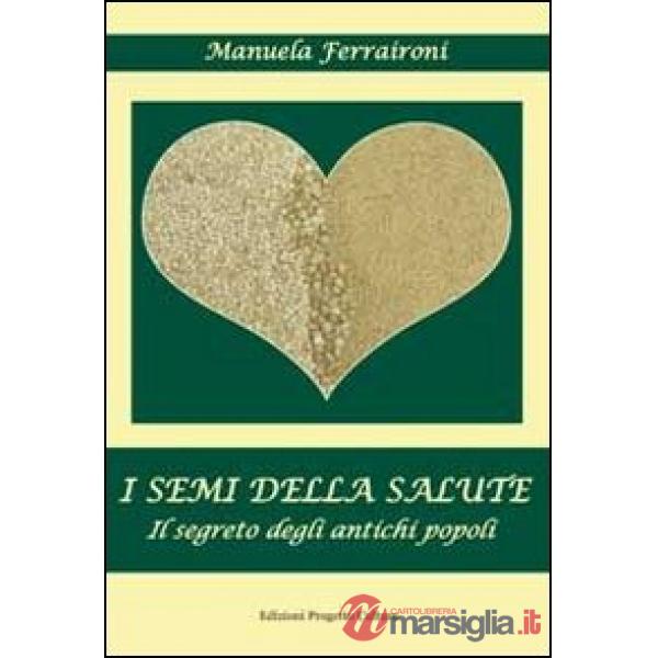 Semi della salute. Il segreto degli antichi semi (I)