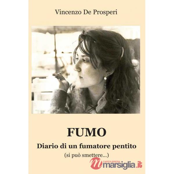 Fumo. Diario di un fumatore pentito (si può smettere...)