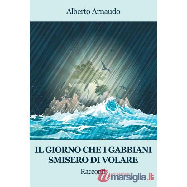 Giorno che i gabbiani smisero di volare (Il)