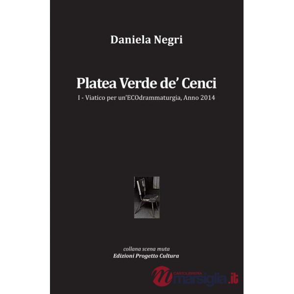 Platea Verde de' Cenci. Viatico per un'ECOdrammaturgia, anno 2014. Vol. 1
