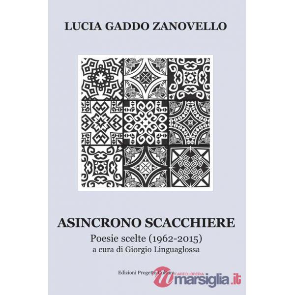 Asincrono scacchiere. Poesie scelte (1962-2015)
