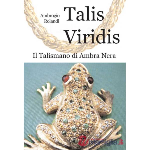 Talis viridis. Il talismano di ambra nera
