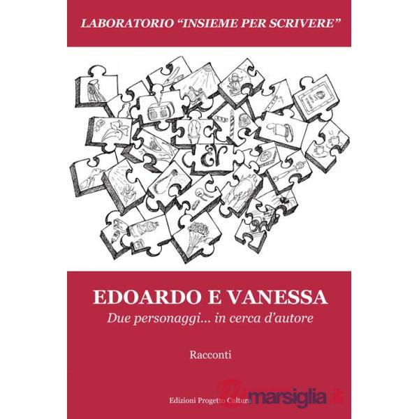 Edoardo e Vanessa. Due personaggi... in cerca d'autore