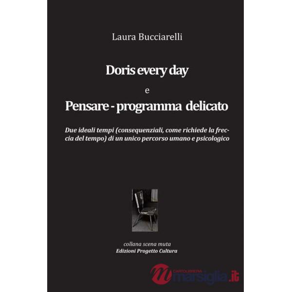 Doris every day e pensare-programma delicato. Due ideali tempi (consequenziali, come richiede la freccia del tempo) di un unico 