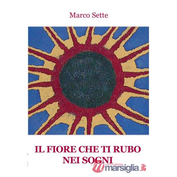 Fiore che ti rubo nei sogni (Il)