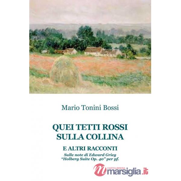 Quei tetti rossi sulla collina e altri racconti. Sulle note di Edward Grieg «Holberg suite op. 40» per pf