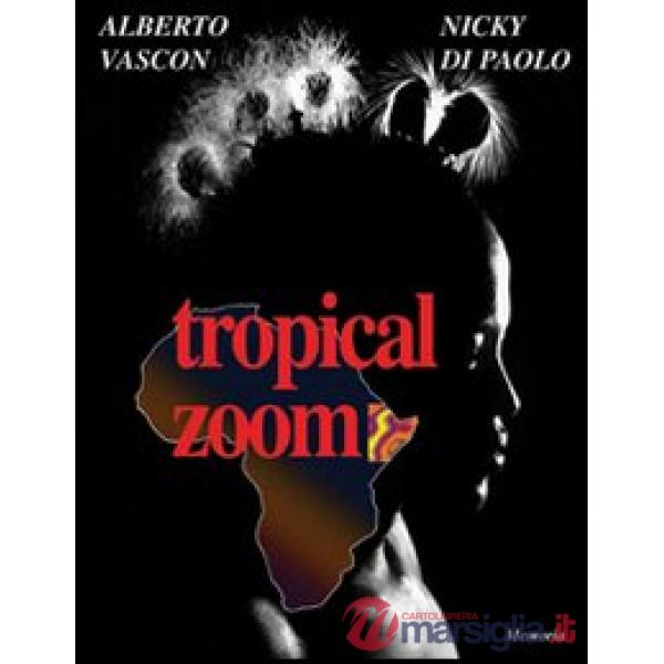 Tropical zoom. Ediz. italiana e inglese