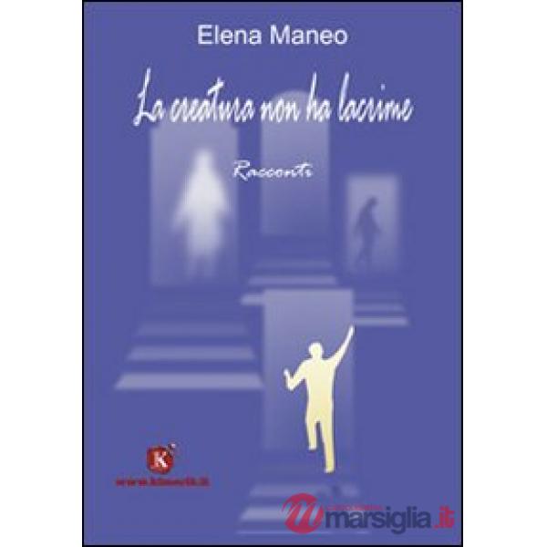 Creatura non ha lacrime (La)