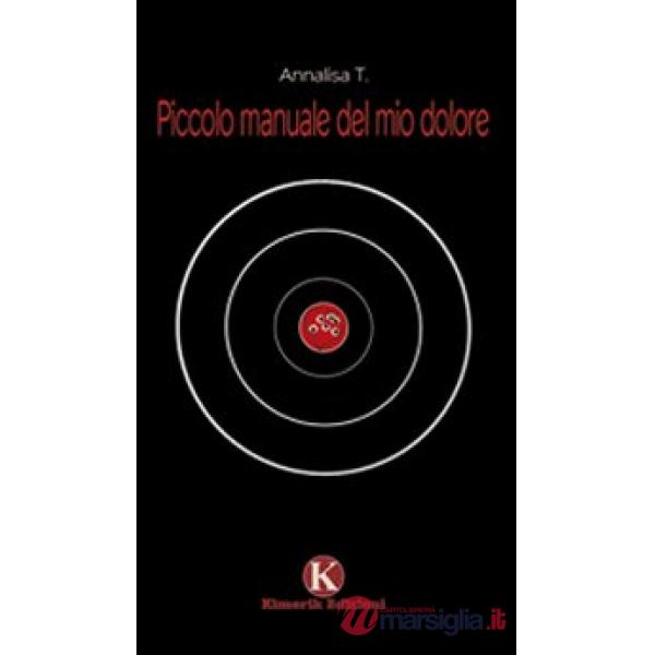 Piccolo manuale del mio dolore